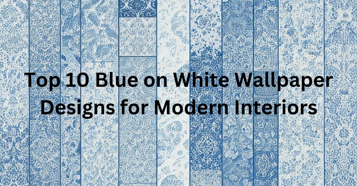 Top 10 Blue on White Wallpaper Designs for Modern Interiors