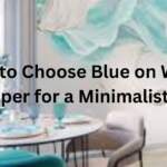 How to Choose Blue on White Wallpaper for a Minimalist Home