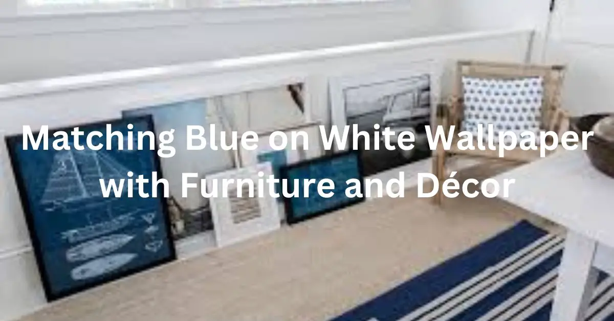 Matching Blue on White Wallpaper with Furniture and Décor